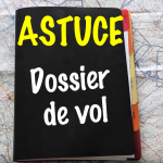 Astuce pour la préparation de votre dossier de vol